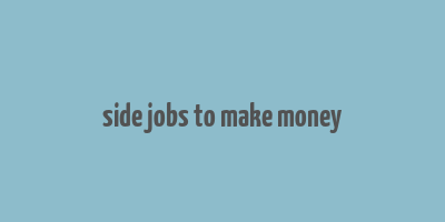 side jobs to make money