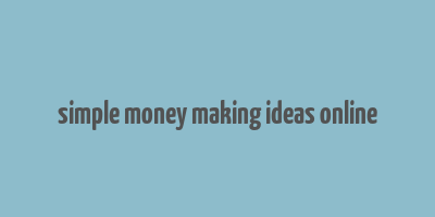 simple money making ideas online