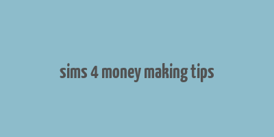 sims 4 money making tips