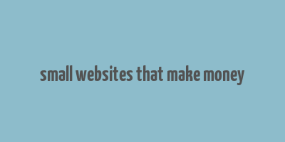 small websites that make money