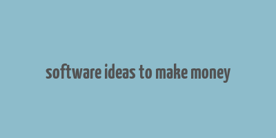 software ideas to make money