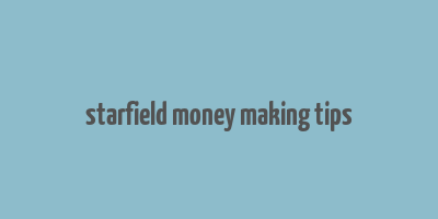 starfield money making tips