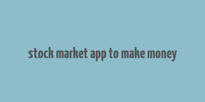 stock market app to make money