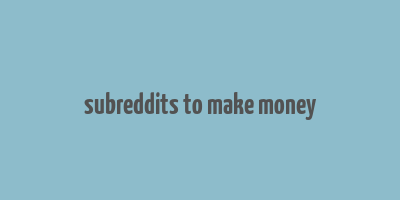 subreddits to make money