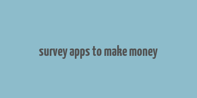 survey apps to make money