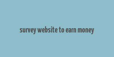 survey website to earn money