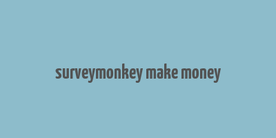 surveymonkey make money