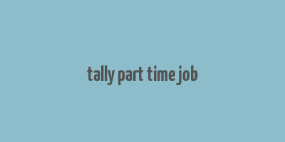 tally part time job