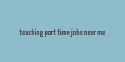 teaching part time jobs near me