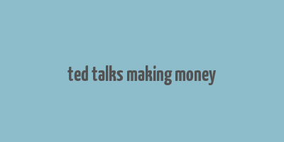 ted talks making money