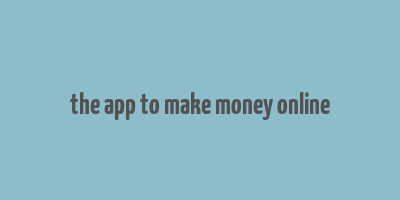 the app to make money online