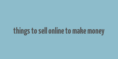 things to sell online to make money