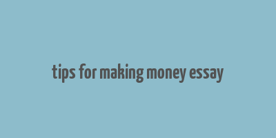 tips for making money essay