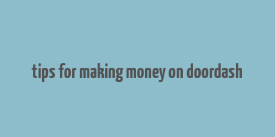 tips for making money on doordash