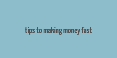 tips to making money fast