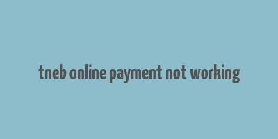 tneb online payment not working