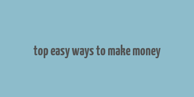 top easy ways to make money