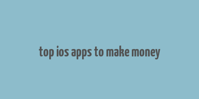 top ios apps to make money