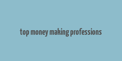 top money making professions