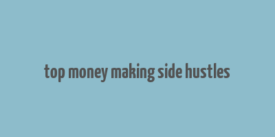 top money making side hustles