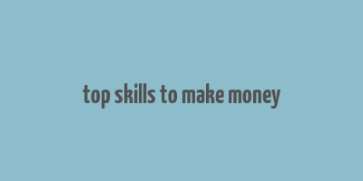 top skills to make money