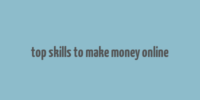 top skills to make money online