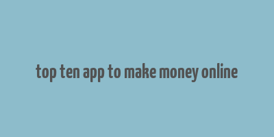 top ten app to make money online