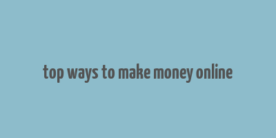 top ways to make money online