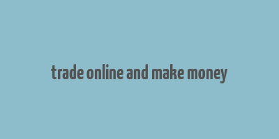 trade online and make money