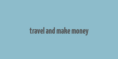 travel and make money