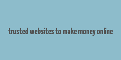 trusted websites to make money online