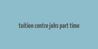 tuition centre jobs part time