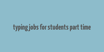 typing jobs for students part time