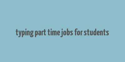 typing part time jobs for students