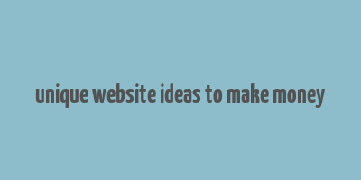 unique website ideas to make money