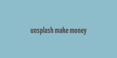 unsplash make money