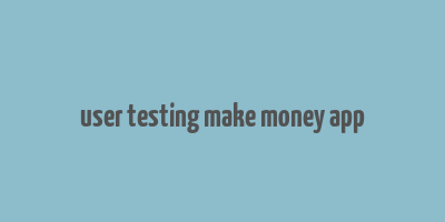 user testing make money app