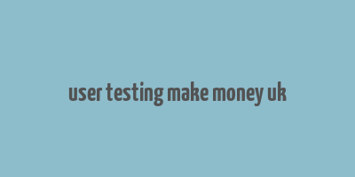 user testing make money uk