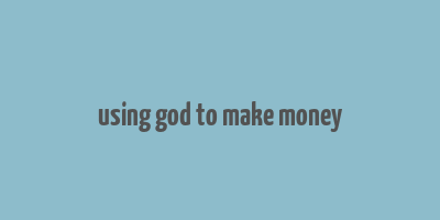 using god to make money