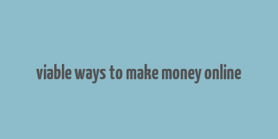 viable ways to make money online