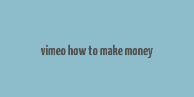 vimeo how to make money