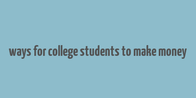 ways for college students to make money