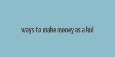 ways to make money as a kid