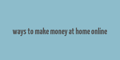 ways to make money at home online