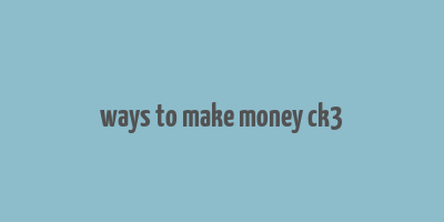 ways to make money ck3