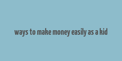 ways to make money easily as a kid