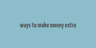 ways to make money extra