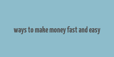 ways to make money fast and easy