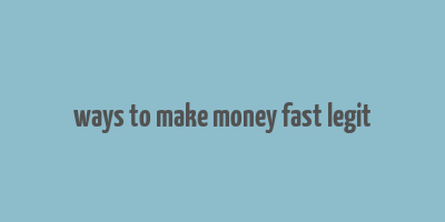 ways to make money fast legit