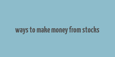 ways to make money from stocks